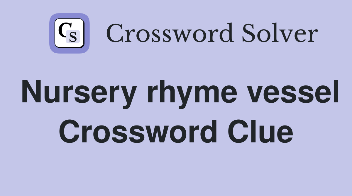 Nursery rhyme vessel Crossword Clue Answers Crossword Solver